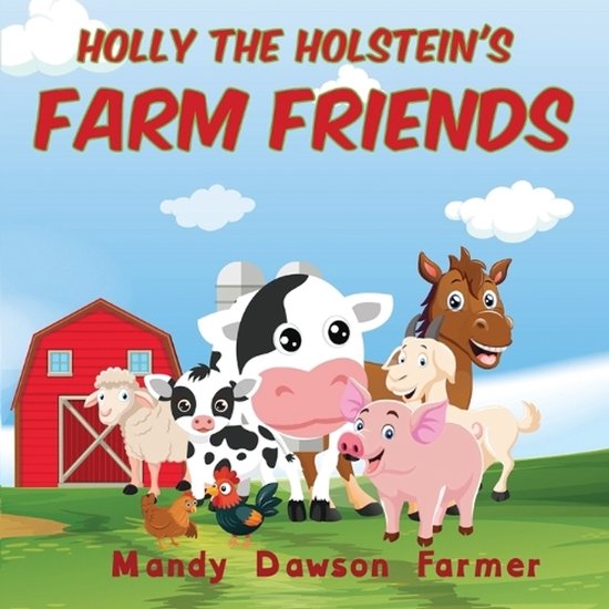 Holly the Holstein- Holly the Holstein's Farm Friends - cover