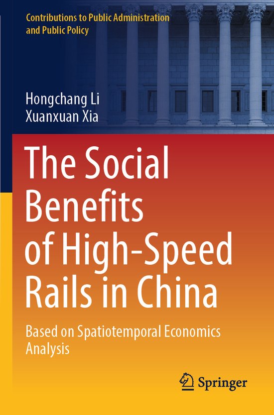 Contributions to Public Administration and Public Policy-The Social Benefits of High-Speed Rails in China