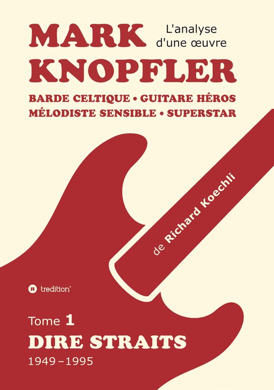 Mark Knopfler (tome 1, Dire Straits) – l'émouvant ouvrage de 548 pages