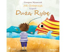Jak Chłopczyk łapał Dużą Rybę