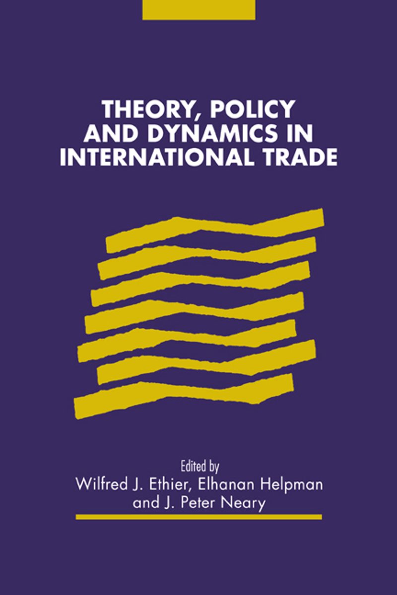 Theory, Policy And Dynamics In International Trade van Wilfred Ethier
