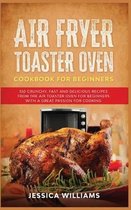 Air Fryer Toaster Oven Cookbook for Beginners