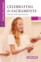 Called to Be a Catechist - Celebrating the Sacraments