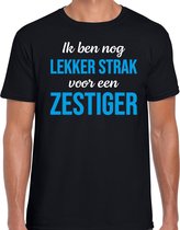 Ik ben nog lekker strak voor een zestiger verjaardag cadeau t-shirt zwart voor heren 2XL