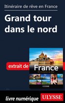 Guide de voyage - Itinéraire de rêve en France - Grand tour dans le nord