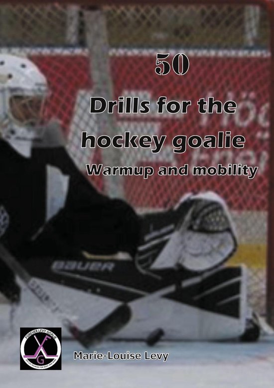 50 drills for the hockey goalie - cover