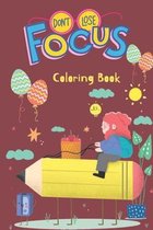 Don't Lose Focus Coloring Book: For Age 2-8 Happy Coloring Activity Book Easy Children Size 8.5*11,70 Pages
