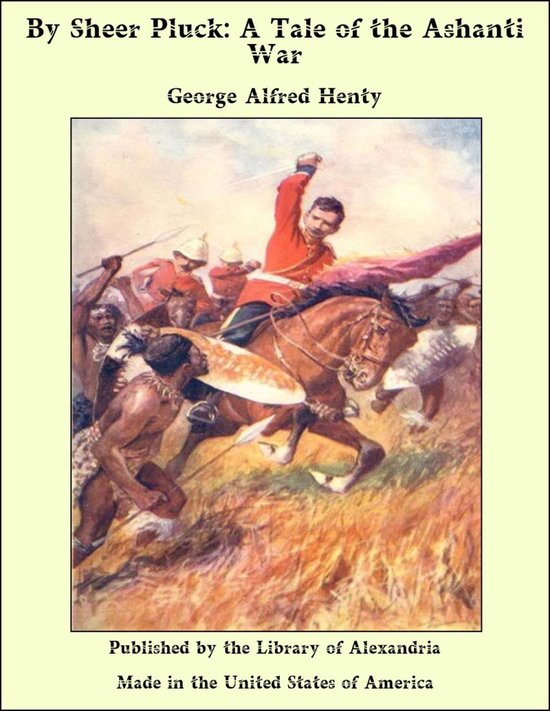By Sheer Pluck: A Tale of the Ashanti War - cover