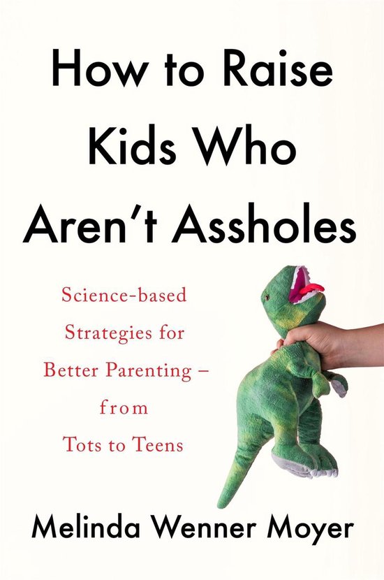How to Raise Kids Who Aren't Assholes - cover