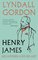 Henry James, His Women and His Art - Lyndall Gordon