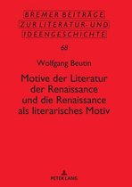 Bremer Beitraege zur Literatur- und Ideengeschichte 68 - Motive der Literatur der Renaissance und die Renaissance als literarisches Motiv
