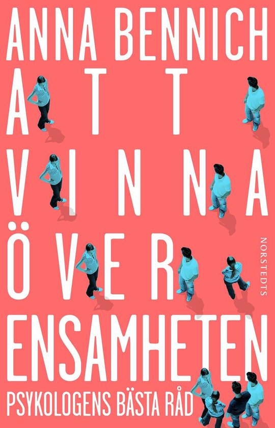 Att vinna över ensamheten : psykologens bästa råd - cover