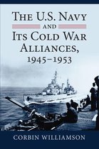 Modern War Studies - The U.S. Navy and Its Cold War Alliances, 1945-1953