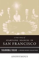 A True Story of Startling Seances in San Francisco