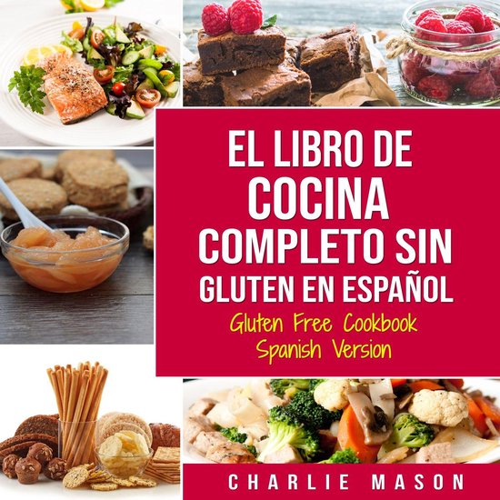El Libro De Cocina Completo Sin Gluten En Español/ Gluten F ... - cover