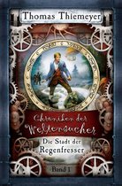 Die Chroniken der Weltensucher 1 - Die Stadt der Regenfresser