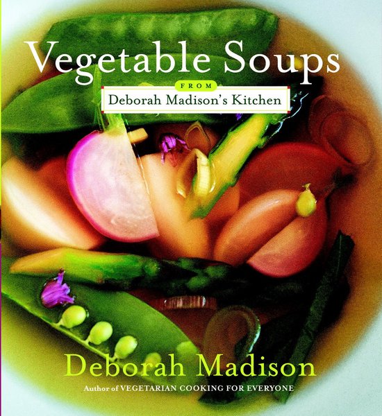 Vegetable Soups from Deborah Madison's Kitchen - cover