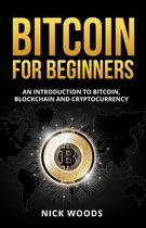 Bitcoin for Beginners - An Introduction to Bitcoin, Blockchain and Cryptocurrency
