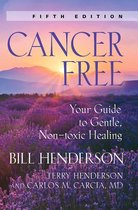 Cancer-Free: Your Guide to Gentle, Non-toxic Healing (Fifth Edition)