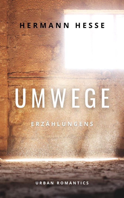 Couverture du livre "Umwege" de Hermann Hesse. Texte: "HERMANN HESSE UMWECGE ERZÄHLUNGENS URBAN ROMANTICS".