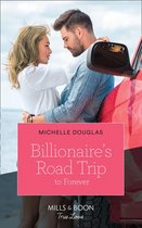 Billionaire's Road Trip To Forever (Mills & Boon True Love)