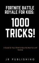 Fortnite Battle Royale For Kids: 1000 Tricks!