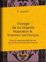 Voyage de Sa Majesté Napoléon III, empereur des Français