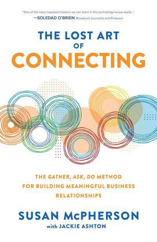 The Lost Art of Connecting: The Gather, Ask, Do Method for B ... - cover