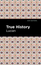 Mint Editions (Humorous and Satirical Narratives) - True History