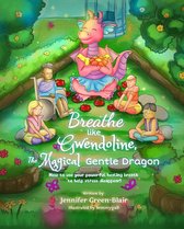 Breathe like Gwendoline, The Magical Gentle Dragon