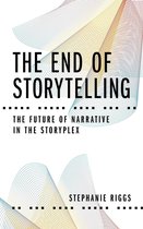 The End of Storytelling