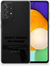 Back Case Siliconen Hoesje Samsung Galaxy A52 Enterprise Editie (5G/4G) Telefoonhoesje Pistol Don't Touch My Phone