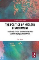Modern Security Studies - The Politics of Nuclear Disarmament