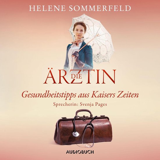 Die Ärztin: Gesundheitstipps aus Kaisers Zeiten - cover