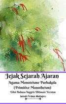 Jejak Sejarah Ajaran Agama Monoteisme Purbakala (Primitive Monotheism) Edisi Bahasa Inggris Ultimate Version