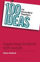 100 Ideas for Teachers - 100 Ideas for Secondary Teachers: Supporting Students with Autism