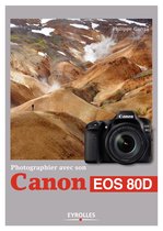 Photographier avec - Photographier avec son Canon EOS 80D