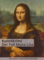KunstKrimis: ungelöste Fälle der Kunstgeschichte 2 - KunstKrimi: Der Fall Mona Lisa