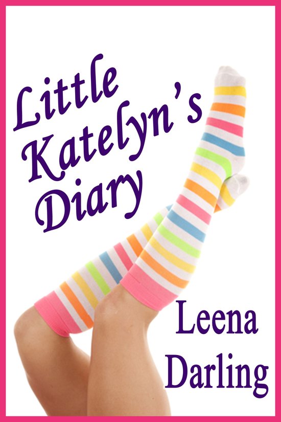 Little Katelyns Diary Age Play Spanking Romance Ebook Leena Darling