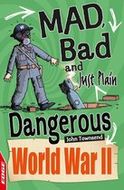 Edge: Mad, Bad and Just Plain Dangerous: World War II