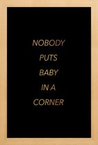 JUNIQE - Poster met houten lijst Nobody Puts Baby in a Corner gouden