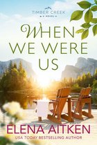 Timber Creek Series 2 - When We Were Us