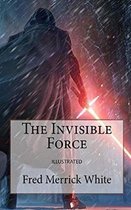 The Invisible Force Illustrated