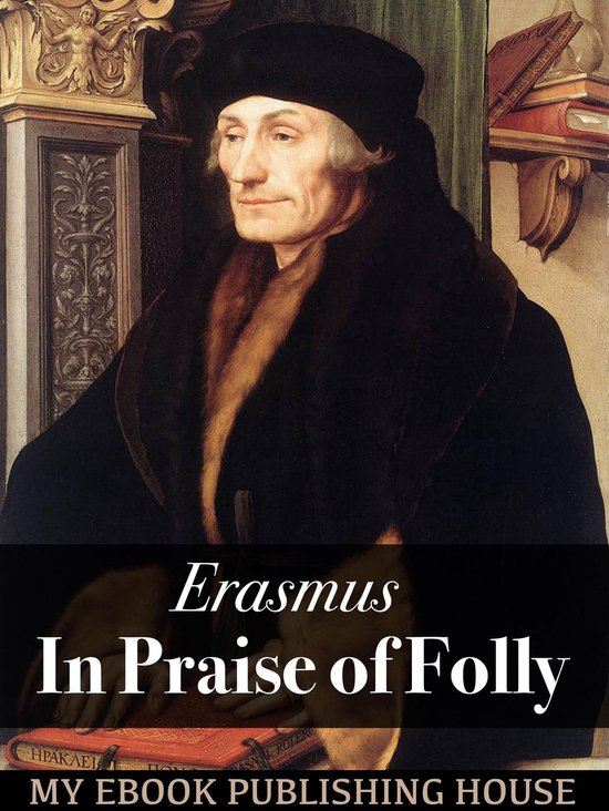 In Praise of Folly (ebook), Erasmus | 9786069831724 | Boeken | bol.com
