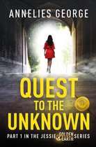 The Jessie Golden Earth Series - Quest to The Unknown