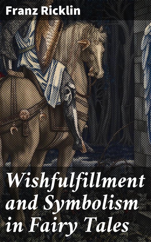 Wishfulfillment and Symbolism in Fairy Tales (ebook), Franz Ricklin