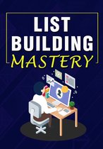 List Building Mastery 101