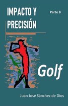 Golf. Técnica y aprendizaje 2 - Golf. IMPACTO Y PRECISIÓN. PARTE B