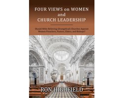 Four Views on Women and Church Leadership - Ron Highfield