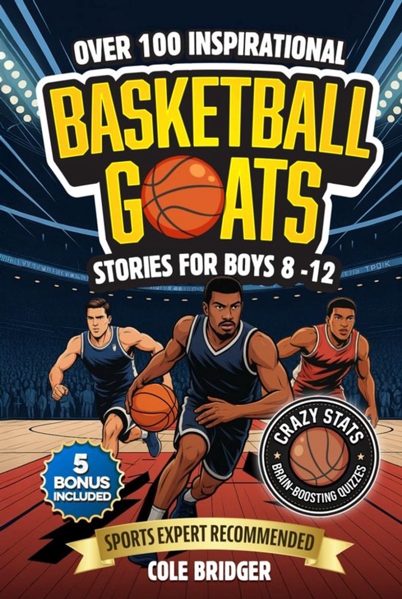 Inspirerende Basketbal Verhalen voor Jongens (8-12 Jaar): 100+ Legendarische GOATs, Statistieken en Quizzen